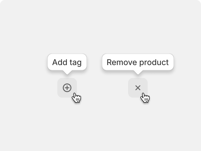 An image showing two icon only actions in a hover state with supporting tooltips. There's an add action with the tooltip "Add item" and a remove action the tooltip "Remove item".